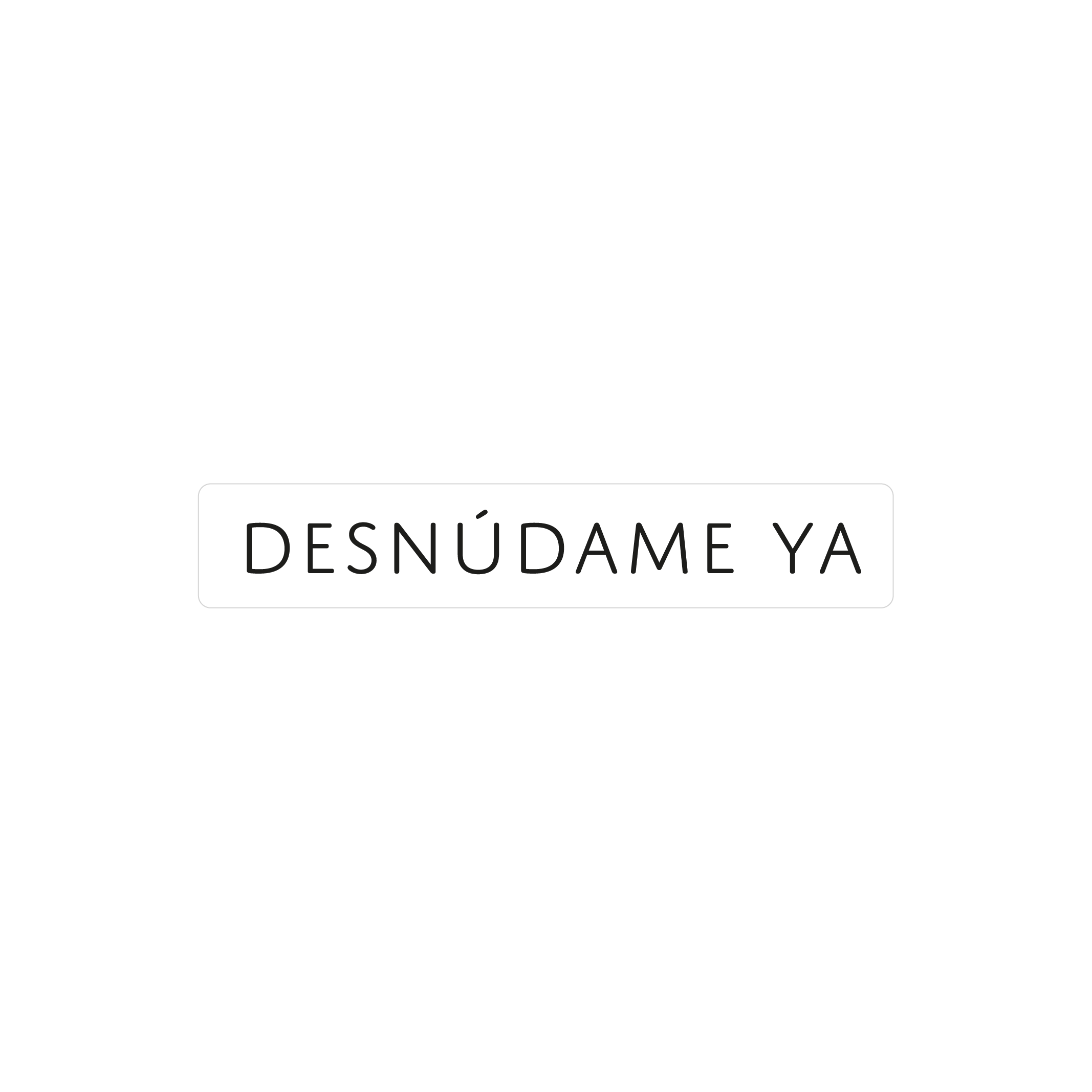 Desnúdame ya - Tatuaje temporal