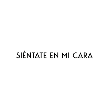 Siéntate en mi cara - Tatuaje temporal